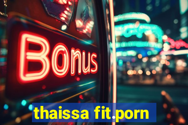 thaissa fit.porn